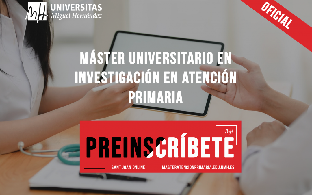 Abierto el plazo de preinscripción al Máster Universitario en Investigación en Atención Primaria.